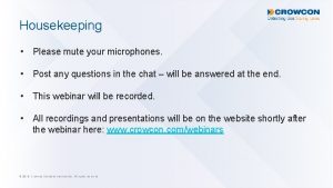 Housekeeping Please mute your microphones Post any questions