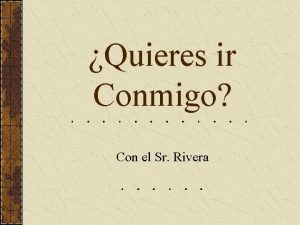 Quieres ir Conmigo Con el Sr Rivera To