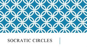 SOCRATIC CIRCLES SOCRATIC CIRCLES ANALYZING A DISCUSSION Who