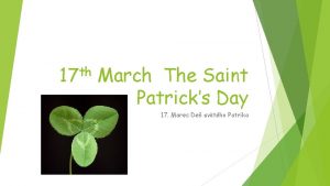 th 17 March The Saint Patricks Day 17