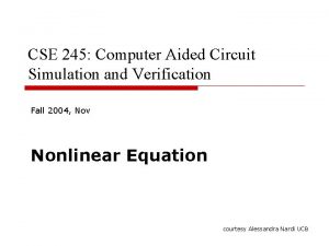 CSE 245 Computer Aided Circuit Simulation and Verification