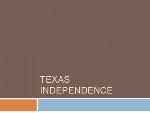 TEXAS INDEPENDENCE Migration to Texas 1821 Mexico wins