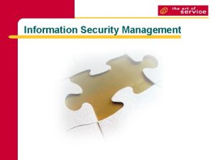 Information Security Management Information Security Management Goal The