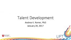 Talent Development Andrea K Rorrer Ph D January
