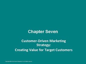 Chapter Seven CustomerDriven Marketing Strategy Creating Value for