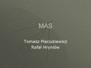 MAS Tomasz Pieciukiewicz Rafa Hryniw Main Topics Zasady