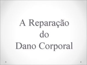 A Reparao do Dano Corporal A OBRIGAO DE