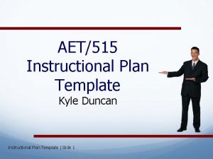 AET515 Instructional Plan Template Kyle Duncan Instructional Plan