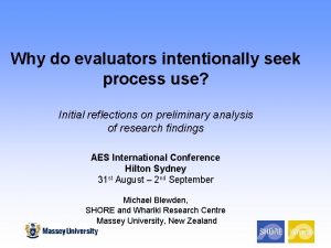 Why do evaluators intentionally seek process use Initial