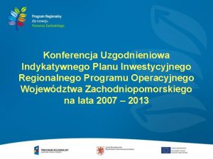 Konferencja Uzgodnieniowa Indykatywnego Planu Inwestycyjnego Regionalnego Programu Operacyjnego