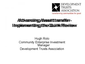 Advancing Assettransfer Implementingthe the Quirk Review Hugh Rolo