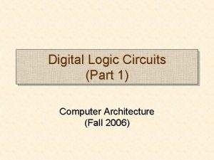 Digital Logic Circuits Part 1 Computer Architecture Fall