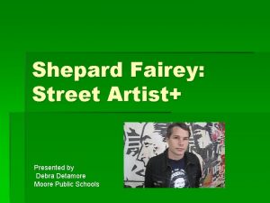 Shepard Fairey Street Artist Presented by Debra Detamore