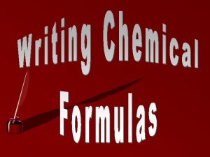 Chemical Formulas represent compounds Oxidation Numbers are used