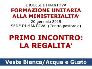 DIOCESI DI MANTOVA FORMAZIONE UNITARIA ALLA MINISTERIALITA 20