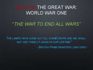 DAY 129 THE GREAT WAR WORLD WAR ONE