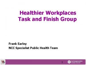 Healthier Workplaces Task and Finish Group Frank Earley