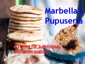 Marbellas Pupuseria Craving for a delicious authentic pupusa