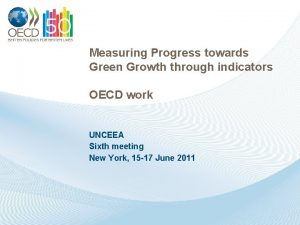 Measuring Progress towards Green Growth through indicators OECD