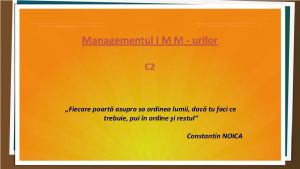 Managementul I M M urilor C 2 Fiecare