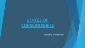 STATES OF CONSCIOUSNESS Created by David Silverman Levels