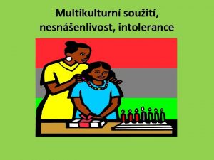 Multikulturn souit nesnenlivost intolerance Multikulturn souit vzjemn porozumn