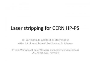 Laser stripping for CERN HPPS W Bartmann B