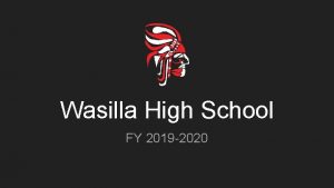 Wasilla High School FY 2019 2020 Definition of