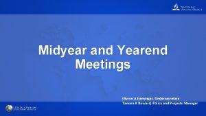 Midyear and Yearend Meetings Myron A Iseminger Undersecretary