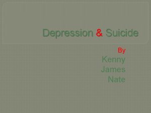 Depression Suicide By Kenny James Nate Depression It