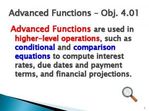 Advanced Functions Obj 4 01 Advanced Functions are