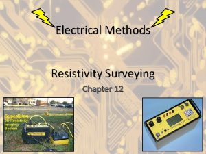 Electrical Methods Resistivity Surveying Chapter 12 Geologic Resistivity