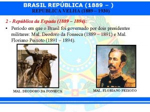 BRASIL REPBLICA 1889 REPBLICA VELHA 1889 1930 2