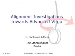 Alignment Investigations towards Advanced Virgo M Mantovani A