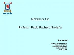 MDULO TIC Profesor Pablo Pacheco Saldaa Alumnos GEMITA