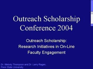 Outreach Scholarship Conference 2004 Outreach Scholarship Research Initiatives