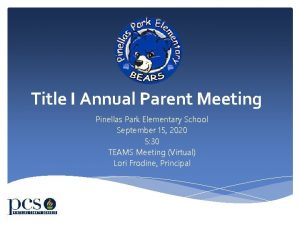 Title I Annual Parent Meeting Pinellas Park Elementary