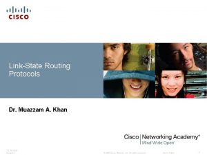 LinkState Routing Protocols Dr Muazzam A Khan ITE