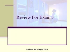 Review For Exam 3 Abdou Illia Spring 2013