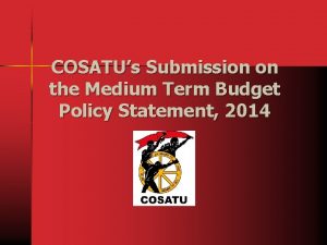 COSATUs Submission on the Medium Term Budget Policy