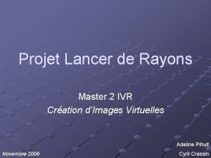 Projet Lancer de Rayons Master 2 IVR Cration
