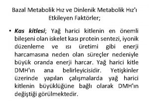 Bazal Metabolik Hz ve Dinlenik Metabolik Hz Etkileyen