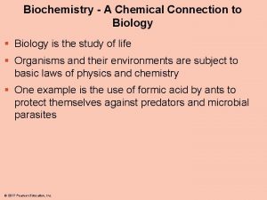 Biochemistry A Chemical Connection to Biology Biology is