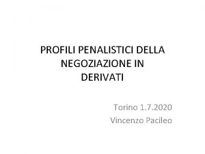 PROFILI PENALISTICI DELLA NEGOZIAZIONE IN DERIVATI Torino 1