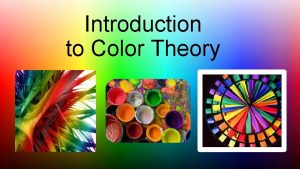Introduction to Color Theory What is Color Theory