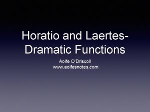 Horatio and Laertes Dramatic Functions Aoife ODriscoll www
