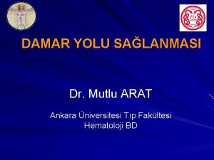 DAMAR YOLU SALANMASI Dr Mutlu ARAT Ankara niversitesi