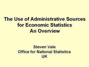 The Use of Administrative Sources for Economic Statistics
