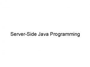 ServerSide Java Programming Java Java started originally as