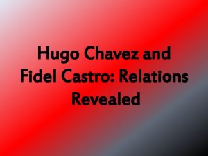Hugo Chavez and Fidel Castro Relations Revealed Hugo